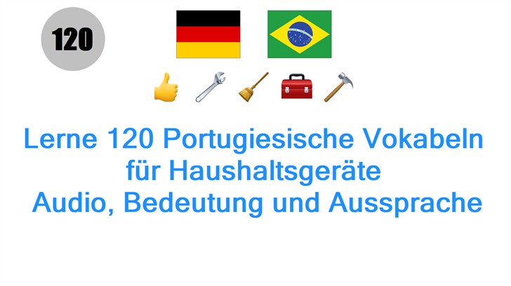 Lerne 120 Portugiesische Vokabeln für Haushaltsgeräte: Audio, Bedeutung und Aussprache